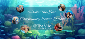 A colorful underwater-themed banner for The Villa at San Mateo’s Community Senior Prom, showcasing photos of seniors enjoying the event and celebrating active living.